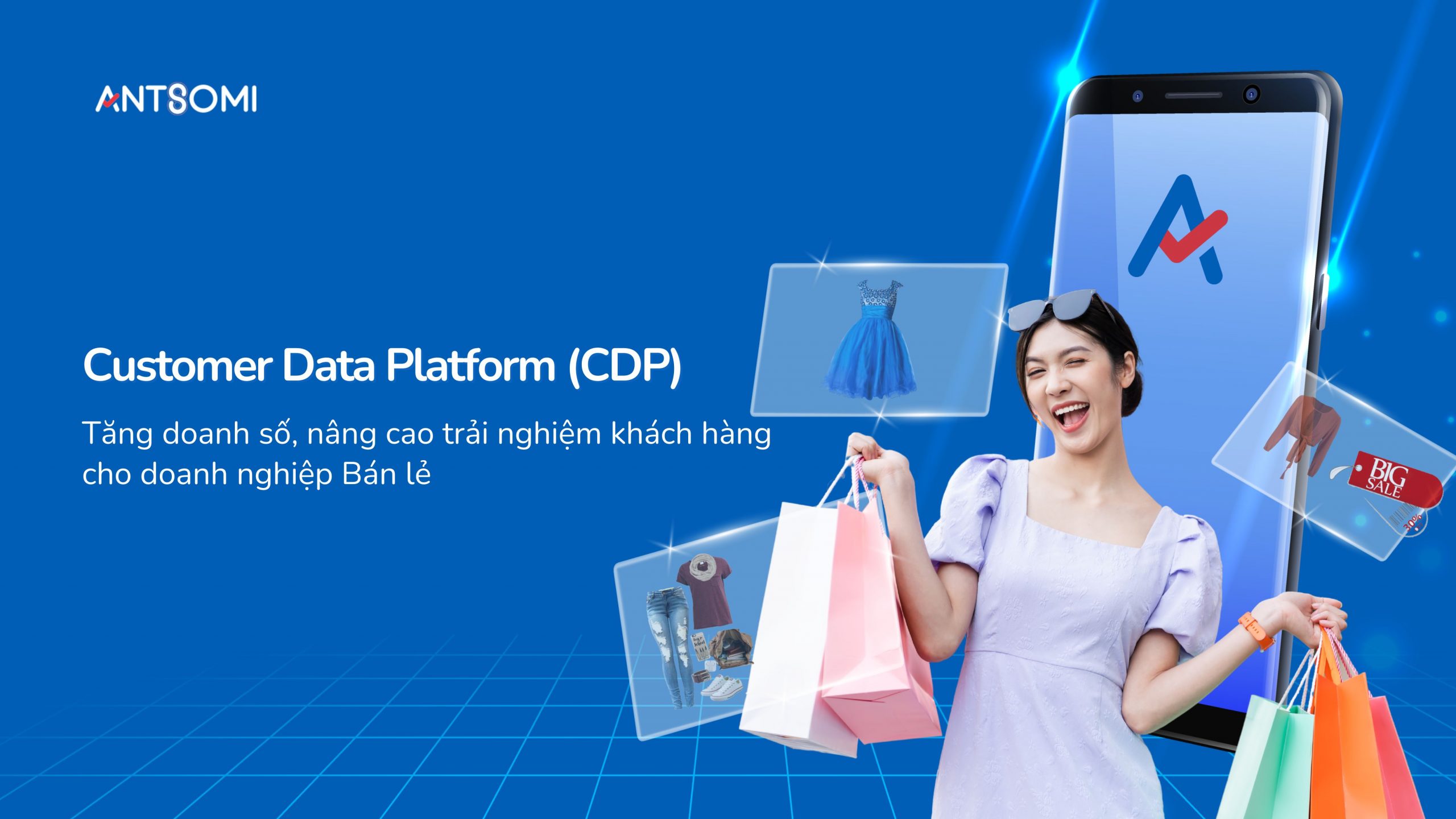 CDP giúp các doanh nghiệp bán lẻ tăng doanh số và nâng cao trải nghiệm khách hàng ra sao?
