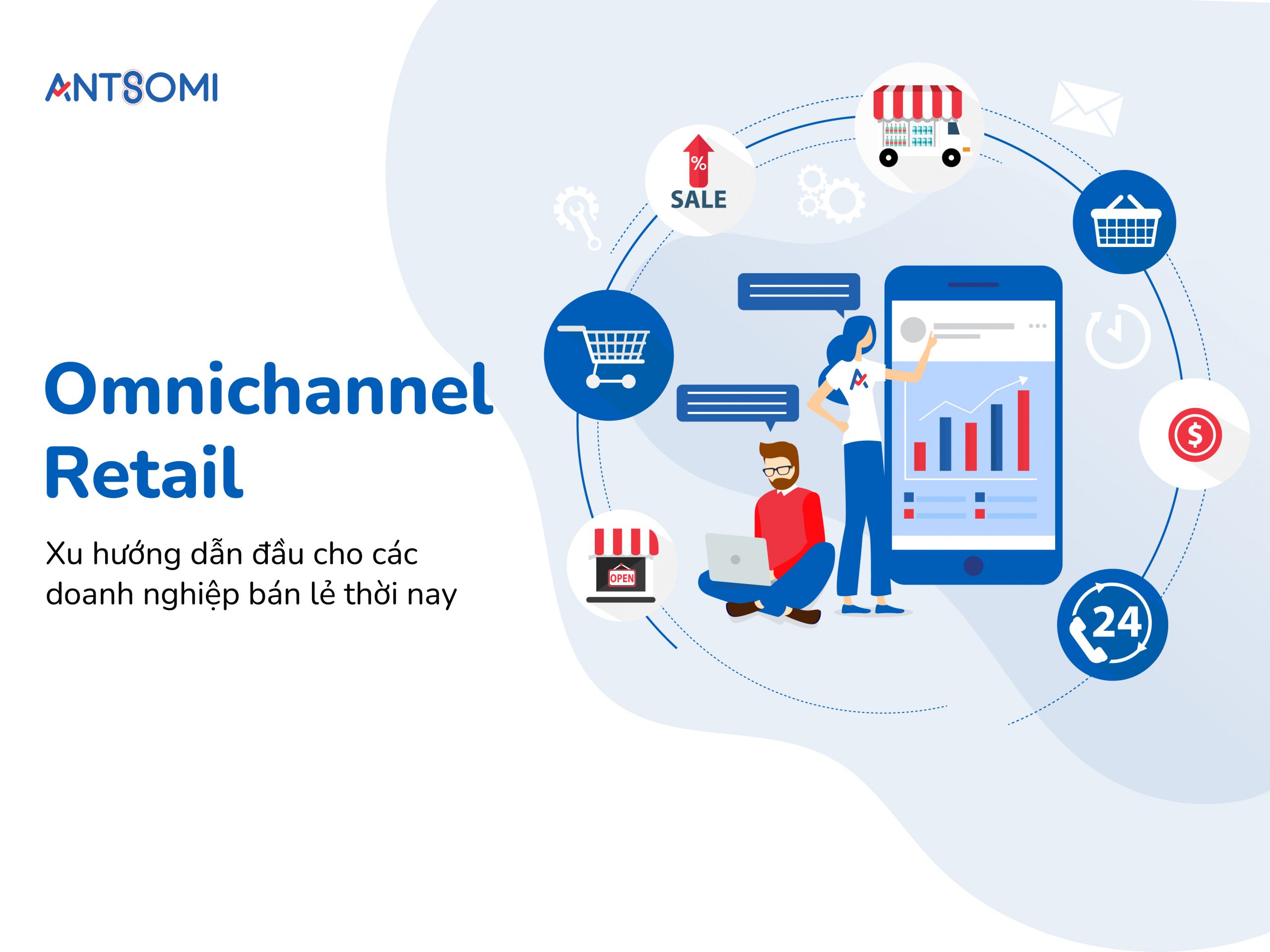 Omnichannel Retail: Xu hướng dẫn đầu cho các doanh nghiệp bán lẻ hiện nay